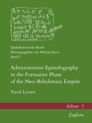 cover image of Administrative Epistolography in the Formative Phase of the Neo-Babylonian Empire